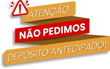 Atenção não pedimos deposito antecipado